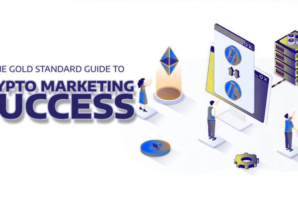 The Gold Standard Guide to Cryptocurrency Marketing Success